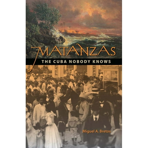 Matanzas: The Cuba Nobody Knows, (Paperback)