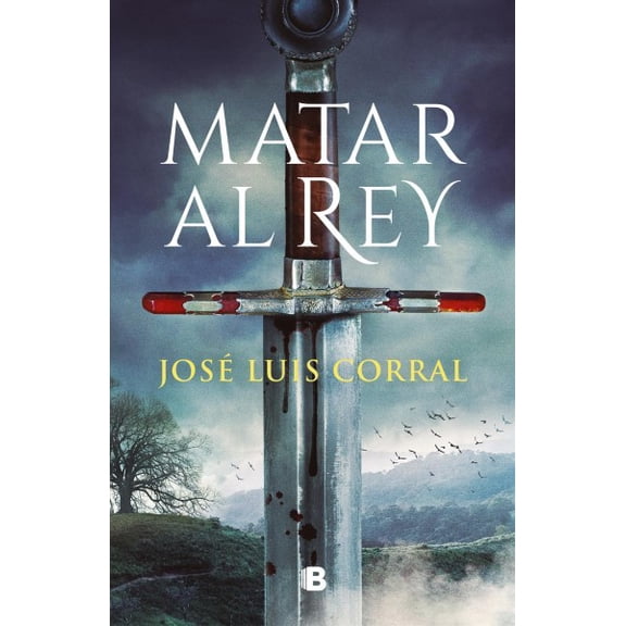 Matar Al Rey / To Kill the King (Hardcover) by Jos Luis Corral