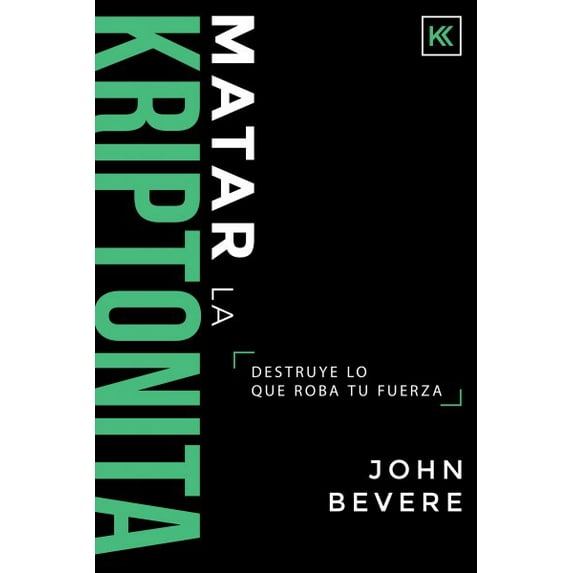 Matar la Kriptonita : Destruye lo que roba tu fuerza (Paperback)