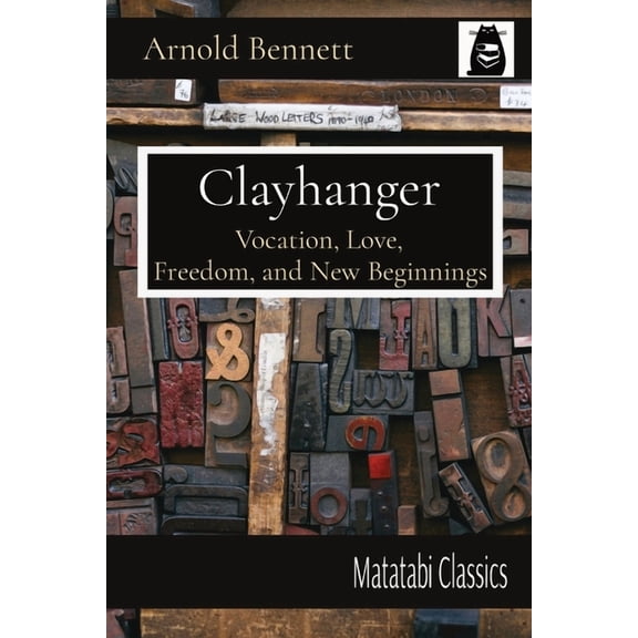 Matatabi Classics Clayhanger: Vocation, Love, Freedom, and New Beginnings, (Paperback)
