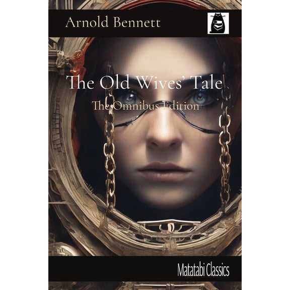 Matatabi Classics The Old Wives' Tale: The Omnibus Edition, (Paperback)