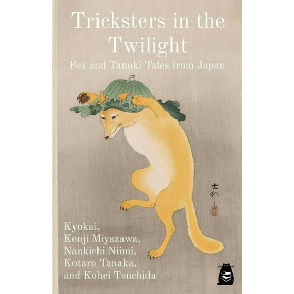 Matatabi Translations Tricksters in the Twilight: Fox and Tanuki Tales from Japan, (Paperback)