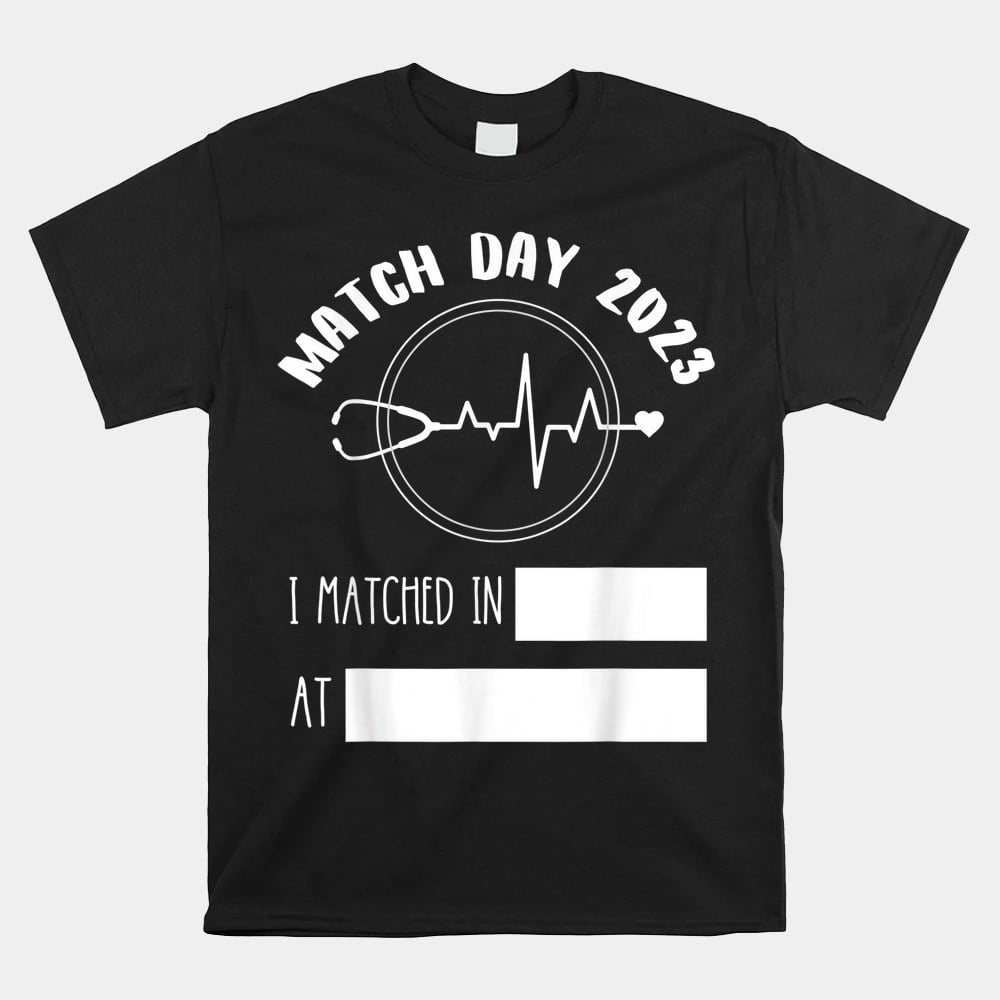Match Day 2023 Future Doctor Physician Residency Fill In Shirt