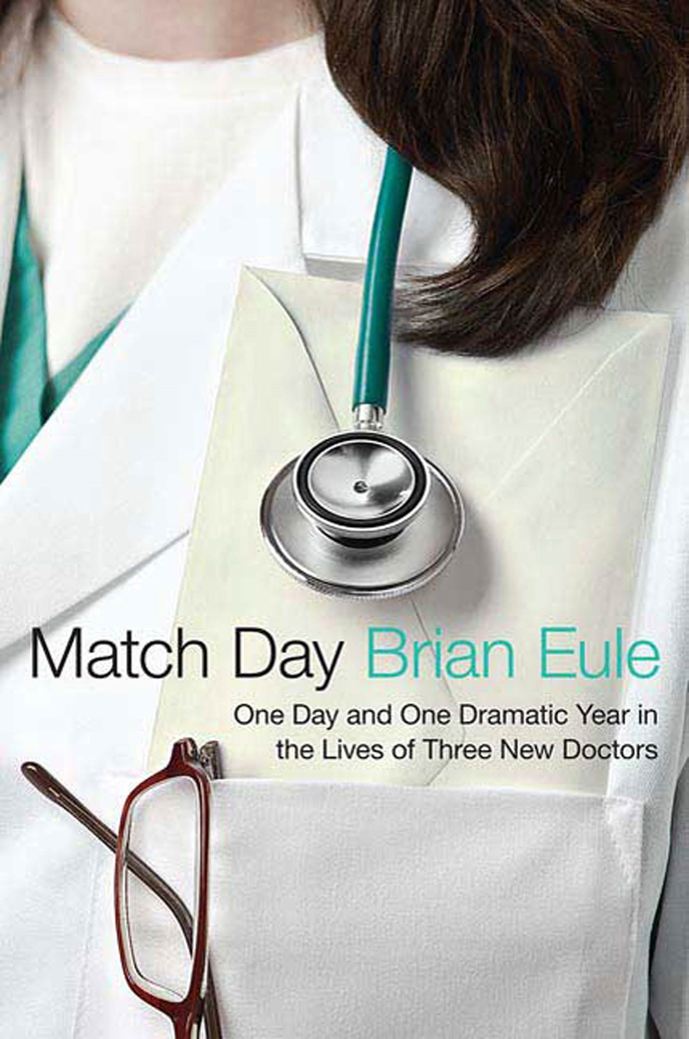 Match Day : One Day and One Dramatic Year in the Lives of Three New Doctors (Paperback)