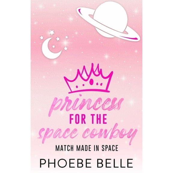 Match Made in Space Princess for the Space Cowboy, Book 1, (Paperback)