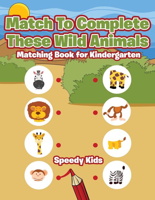 Complete　These　for　Match　Kindergarten　To　Matching　Wild　Animals:　Book　(Paperback)