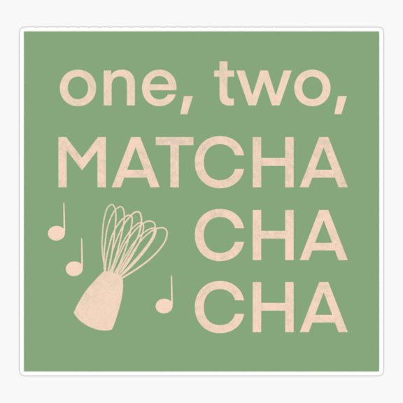 Matcha Cha Cha Tea Sticker