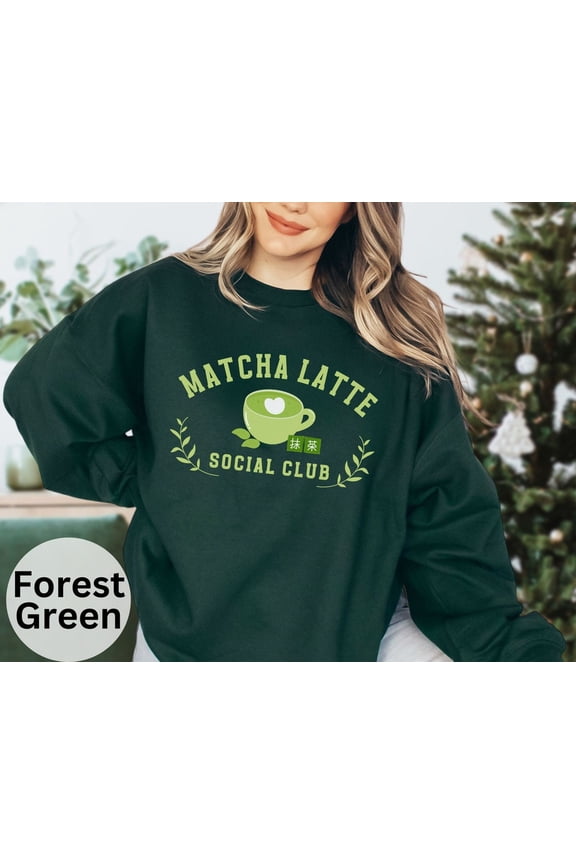 Matcha Latte Crewneck Sweatshirt: Green Tea Lover Gift Sweatshirt All Size S-5XL