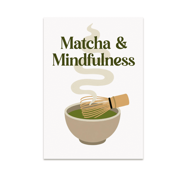 Matcha Mindfulness Art - Tea Enthusiast - 13x19 Poster Print