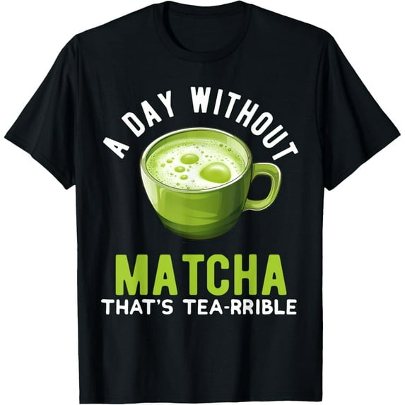 Matcha Tea Latte Lover For Green Tea Funny Matcha Lover T-Shirt
