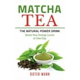 thumbnail image 1 of Matcha Tea -The Natural Power Drink: Boost Your Energy Levels In One Day, (Paperback), 1 of 1