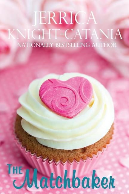 Matchbaker : A Romantic Comedy With a Magical Twist and Recipes