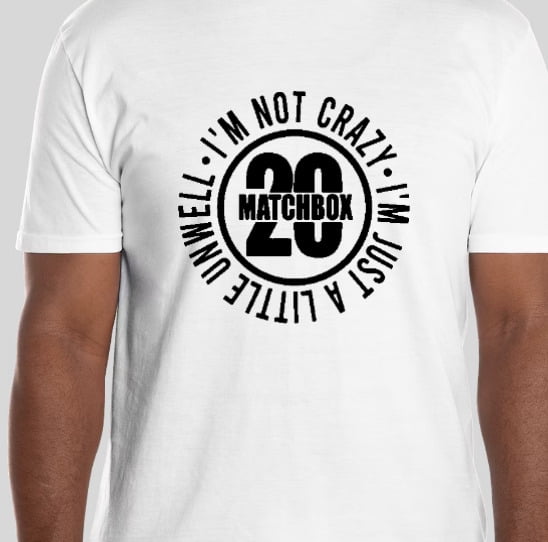 Matchbox 20 I'm Not Crazy I'm Just Alittle Unwell Twenty Shirt T shirt
