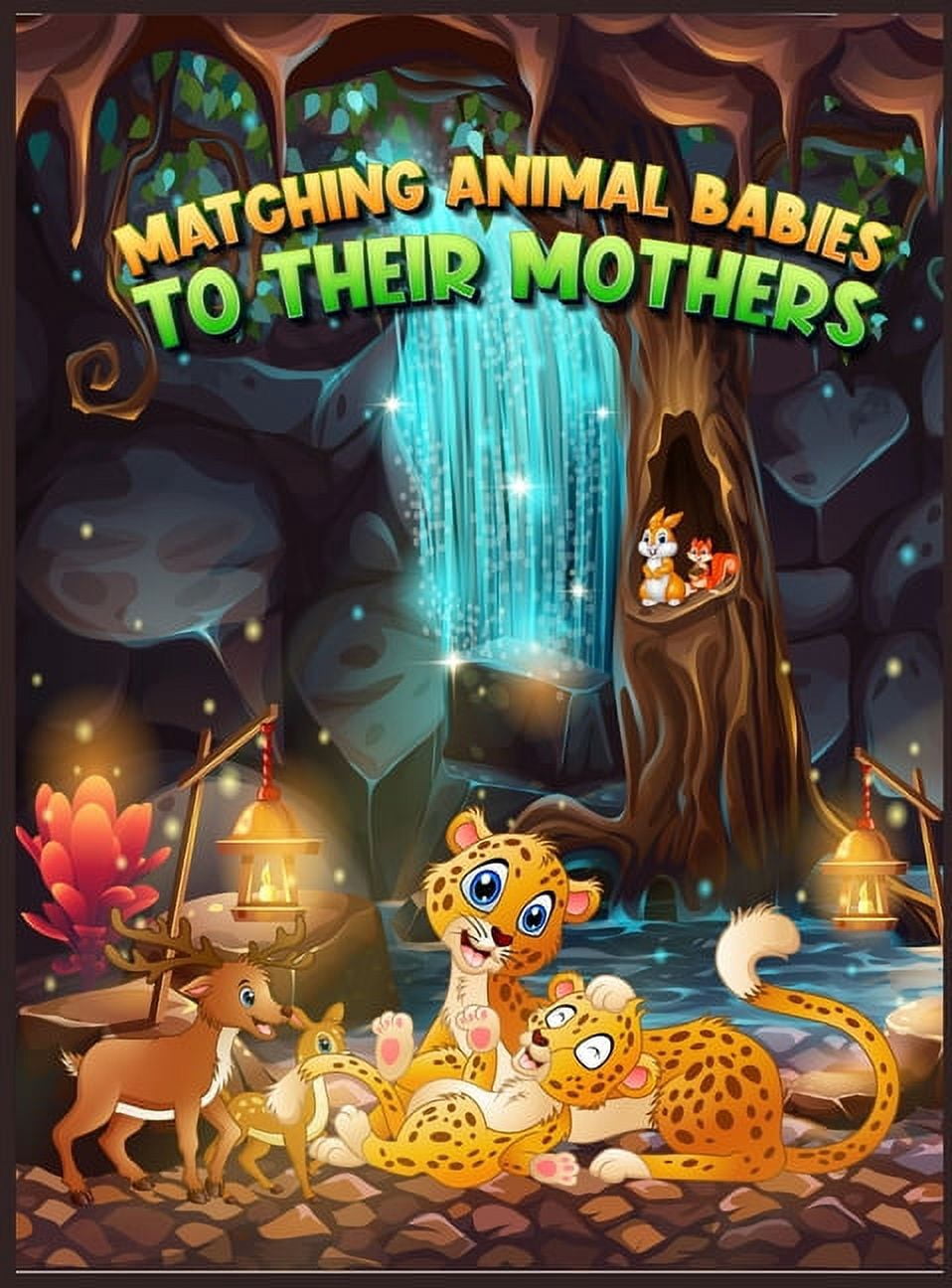Matching Animal Babies to Their Mothers : A Fascinating Animal Activity Book for Toddlers and Kids Discover 180 Animals and Their Young Ones (Hardcover)