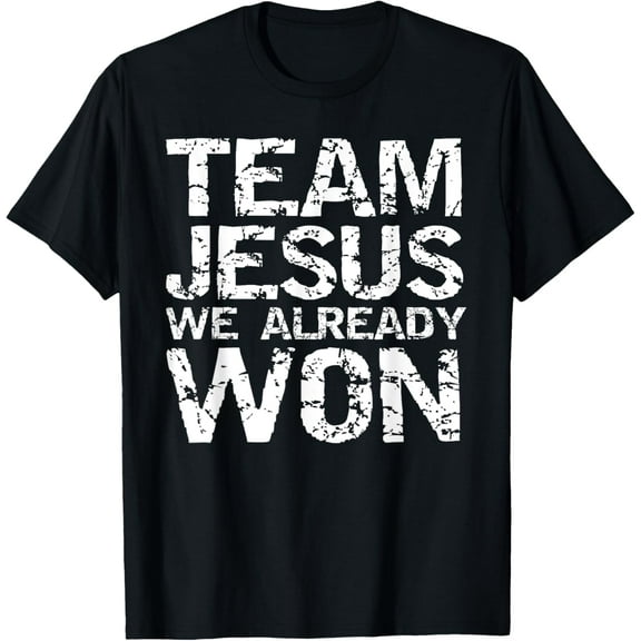 Matching Christian Shirts for Men Team Jesus We Already Won T-Shirt