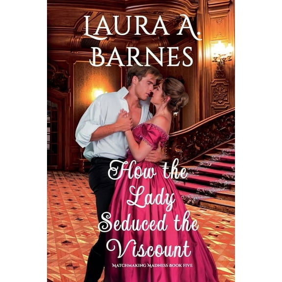 Matchmaking Madness How the Lady Seduced the Viscount, Book 5, (Paperback)