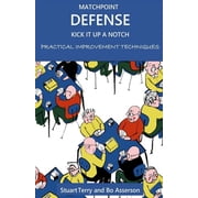 Matchpoint Defense - Kick it up a Notch Practical Improvement Techniques, Paperback
