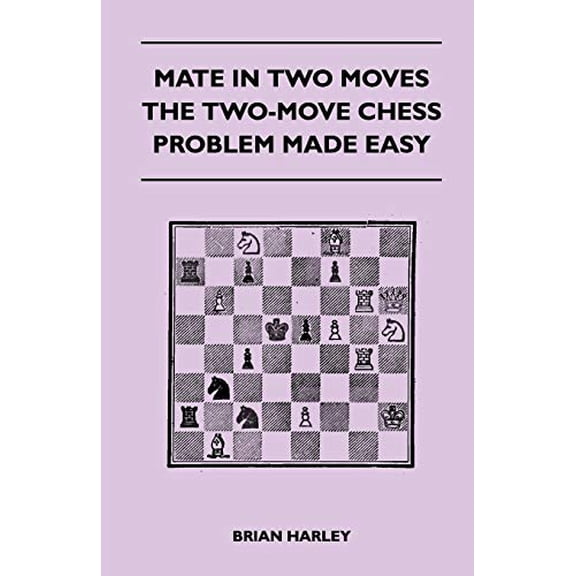 Mate In Two Moves - The Two-Move Chess Problem Made Easy (Paperback)