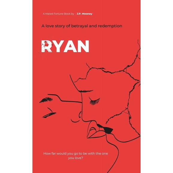 Mated Fortune Book Ryan: A love story of betrayal and redemption: Book 4 in the Mated Fortune Series, Book 4, (Paperback)
