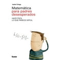 thumbnail image 1 of Matemática para padres desesperados : Hace fácil lo que parece difícil (Paperback), 1 of 1