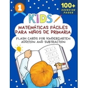 Matem ticas F ciles Para Ni os De Primaria Flash Cards for Kindergarten Addition and Subtraction Big book of math pract, Paperback