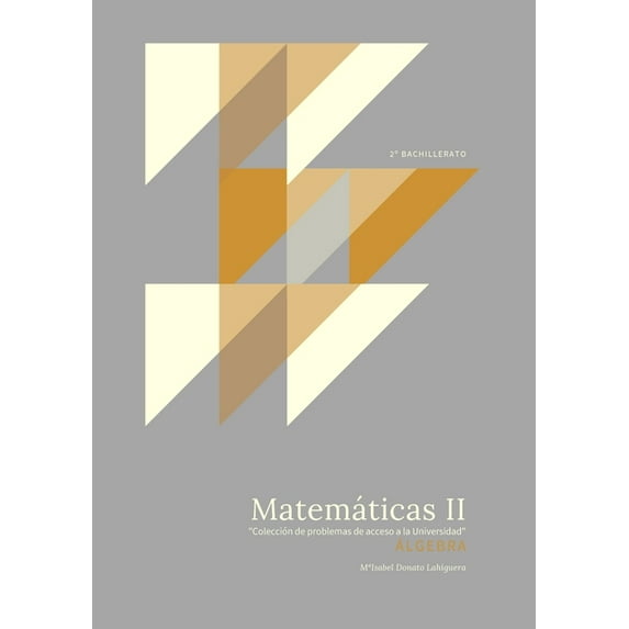 Matemáticas II: Álgebra. "Colección de Problemas de acceso a la Universidad", (Paperback)