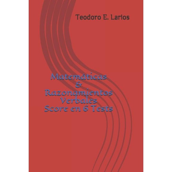 Matemticas Razonamientos Verbales Score en 6 Tests Spanish Edition Paperback 1983238244 9781983238246 Teodoro E. Larios Palmeros