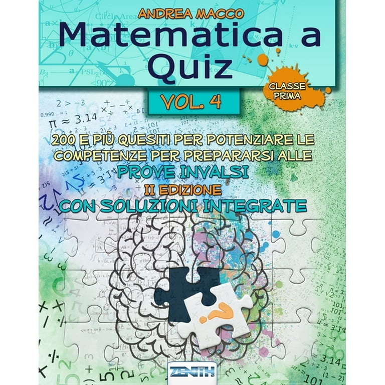 Matematica a Quiz Vol. IV - Con Soluzioni Integrate: 200 e Più Quesiti per  Potenziare le Competenze e Prepararsi alle Prove Invalsi: 4