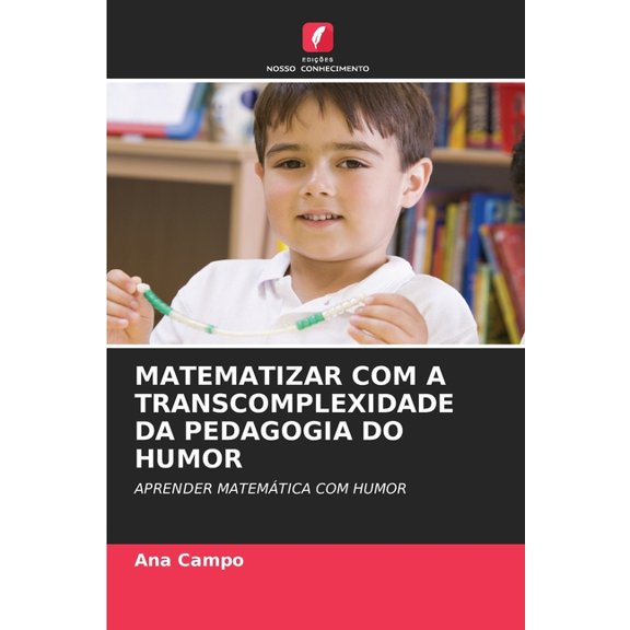 Matematizar Com a Transcomplexidade Da Pedagogia Do Humor, (Paperback)
