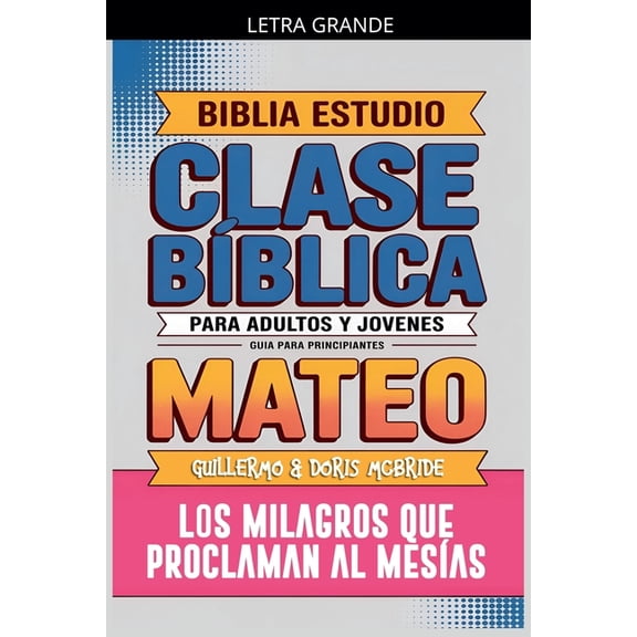 Mateo: Clase Bblica - Los Milagros que Proclaman al Mesas, (Paperback)