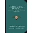 thumbnail image 1 of Materia Medica Mexicana: A Manual Of Mexican Medicinal Herbs (1904) (Paperback), 1 of 1