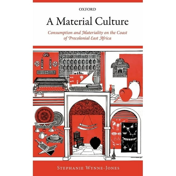 Material Culture : Consumption and Materiality on the Coast of Precolonial East Africa
