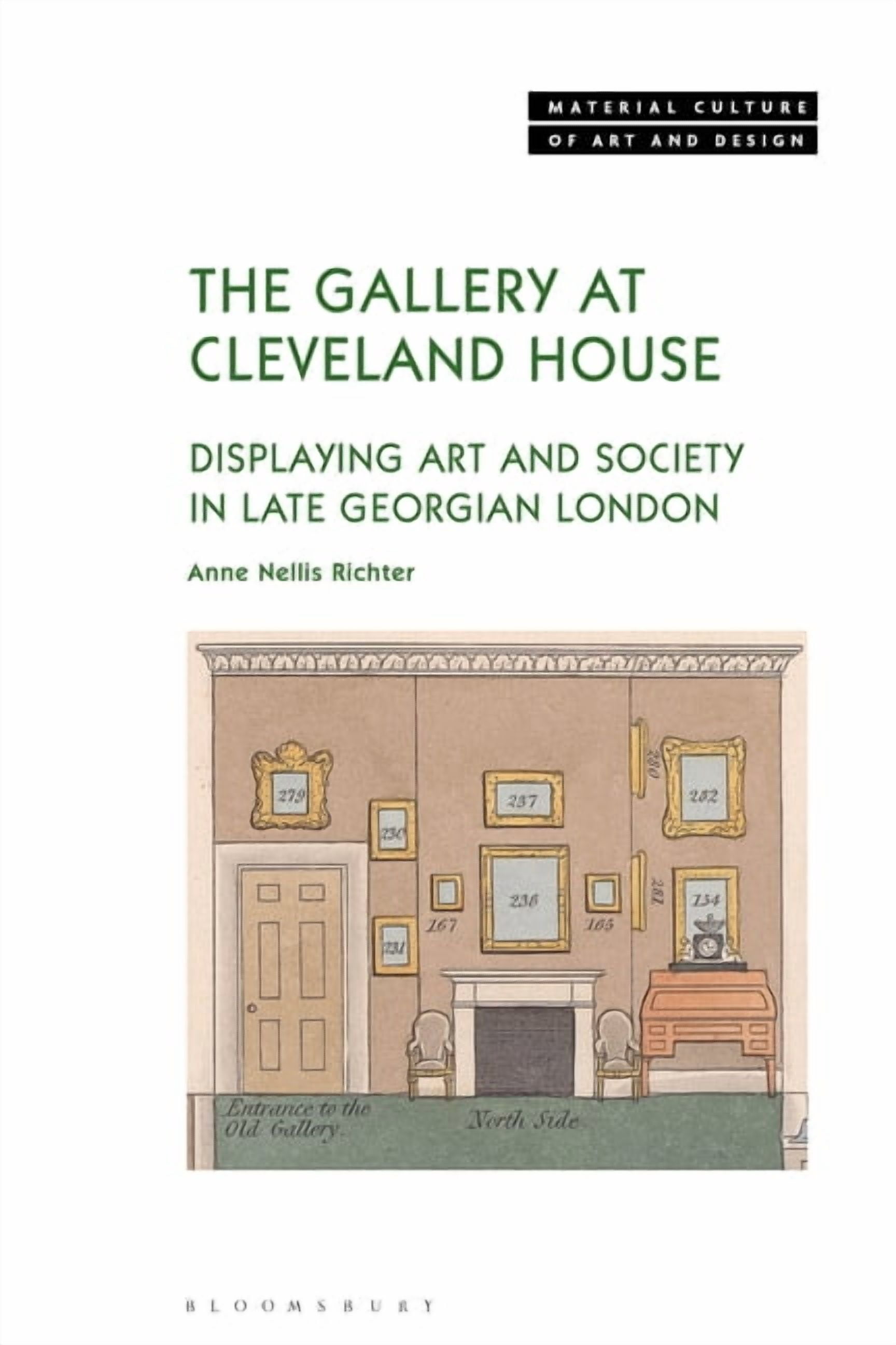 Material Culture of Art and Design The Gallery at Cleveland House: Displaying Art and Society in Late Georgian London, (Paperback)