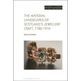 thumbnail image 1 of Material Culture of Art and Design: The Material Landscapes of Scotland's Jewellery Craft, 1780-1914 (Hardcover), 1 of 1