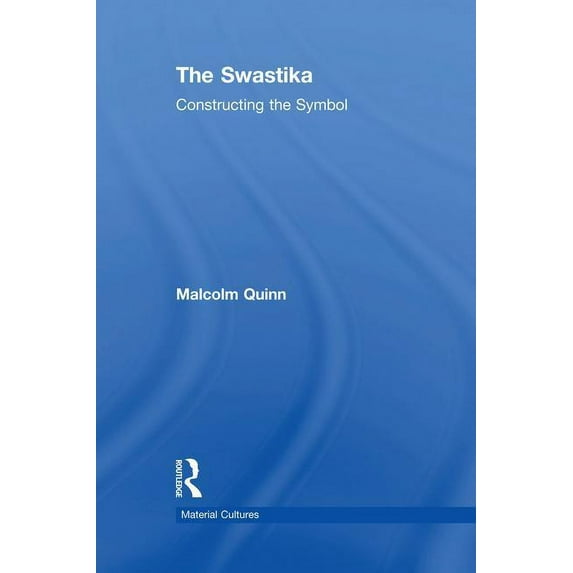 Material Cultures The Swastika: Constructing the Symbol, (Paperback)