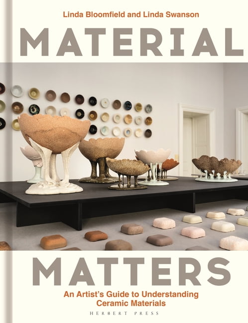 Material Matters: An Artist's Guide to Understanding Ceramic Materials, (Hardcover)