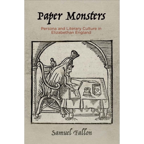Material Texts: Paper Monsters: Persona and Literary Culture in Elizabethan England (Hardcover)