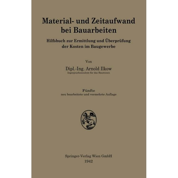 Material- Und Zeitaufwand Bei Bauarbeiten: Hilfsbuch Zur Ermittlung Und Ãberprüfung Der Kosten Im Baugewerbe, (Paperback)