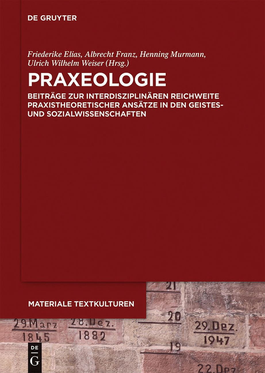 Materiale Textkulturen Praxeologie: BeitrÃ¤ge Zur InterdisziplinÃ¤ren Reichweite Praxistheoretischer AnsÃ¤tze in Den Geistes- Und Sozialwissenscha, Book 3, (Hardcover)