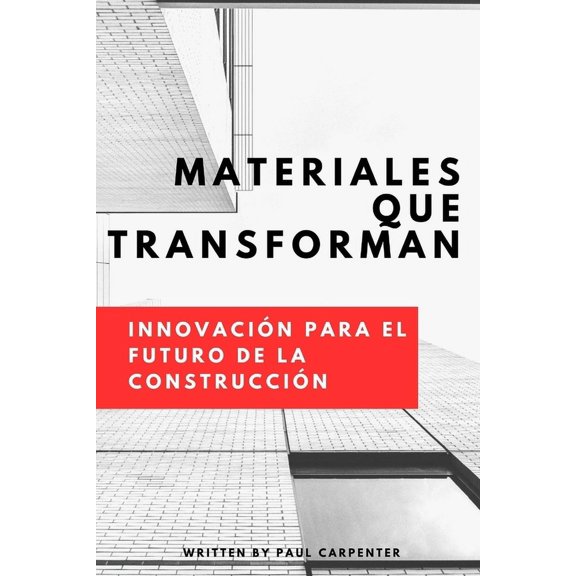 Materiales que Transforman: Innovacin para el Futuro de la Construccin, (Paperback)