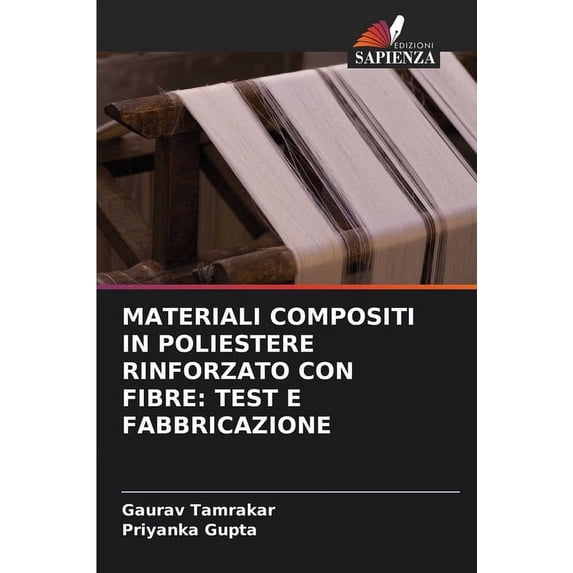 Materiali Compositi in Poliestere Rinforzato Con Fibre: Test E Fabbricazione (Paperback)