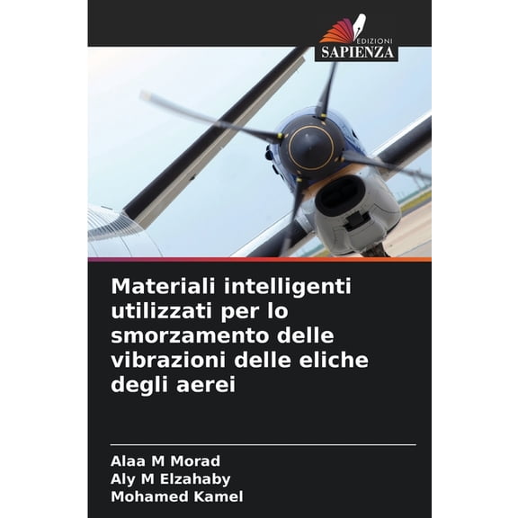 Materiali intelligenti utilizzati per lo smorzamento delle vibrazioni delle eliche degli aerei, (Paperback)