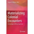 thumbnail image 1 of Materializing Colonial Encounters: Archaeologies of African Experience, (Hardcover), 1 of 1