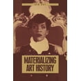 thumbnail image 1 of Materializing Culture Materializing Art History, (Paperback), 1 of 1