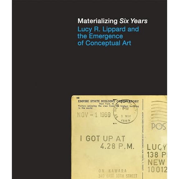 Pre-Owned Materializing Six Years: Lucy R. Lippard and the Emergence of Conceptual Art (Hardcover) 0262018160 9780262018166