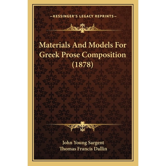 Materials And Models For Greek Prose Composition (1878) (Paperback)