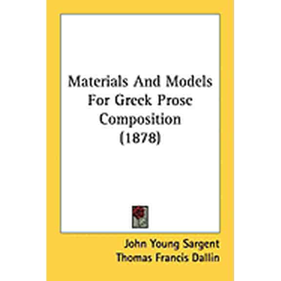 Materials And Models For Greek Prose Composition (1878) (Paperback)