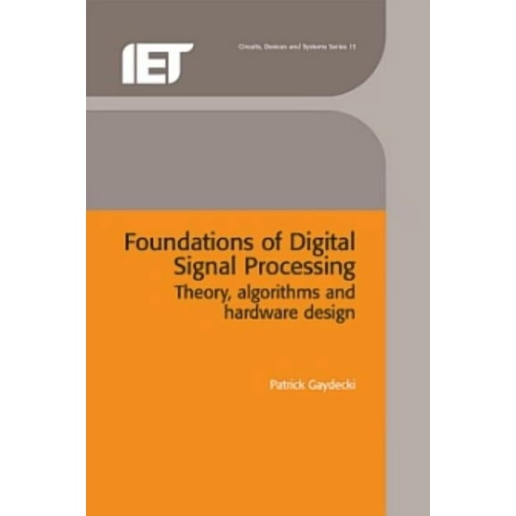 Materials, Circuits and Devices Foundations of Digital Signal Processing: Theory, Algorithms and Hardware Design, (Hardcover)
