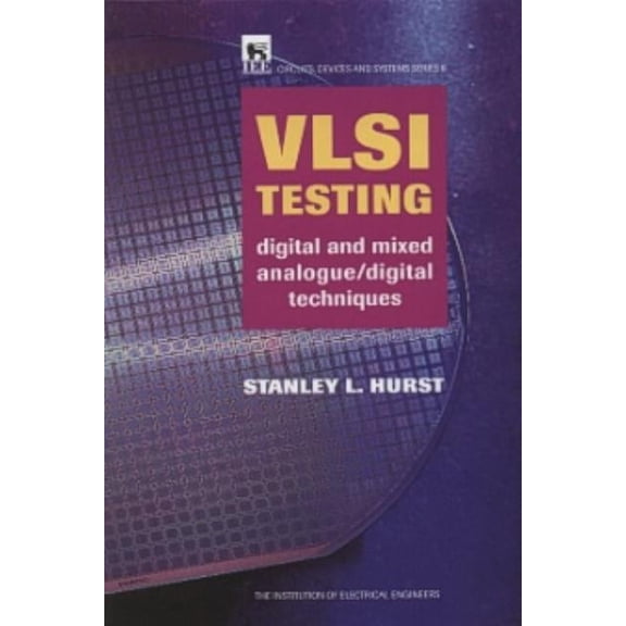 VLSI Testing: Digital and mixed analogue/digital techniques Materials, Circuits and Devices Hardcover 0852969015 9780852969014 Stanley L. Hurst