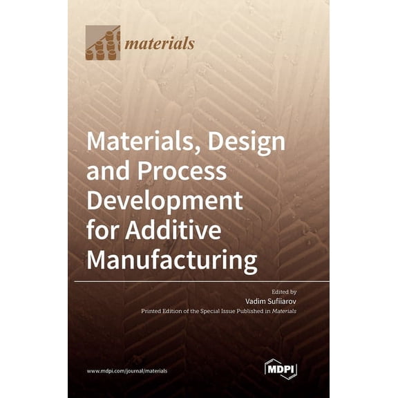 Materials, Design and Process Development for Additive Manufacturing (Hardcover)